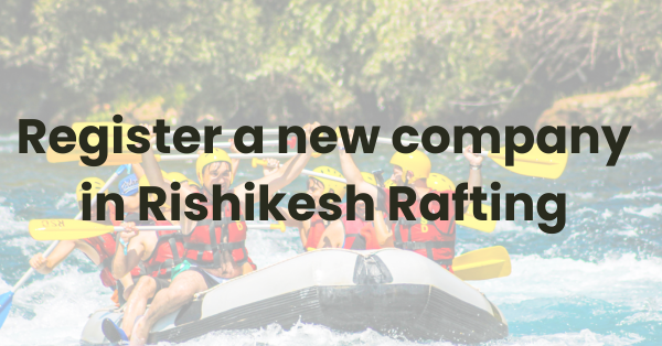 Register a new company in Rishikesh Rafting